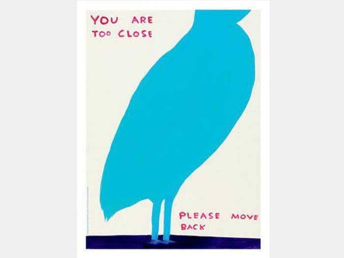 David Shrigley 'You Are Too Close ....'