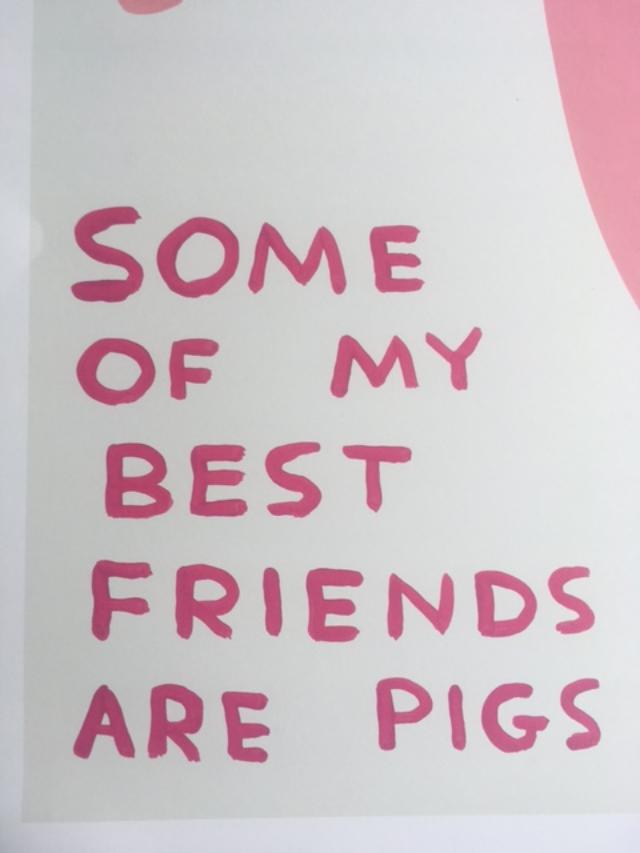 David Shrigley OBE (b 1968) ‘Some of My Best Friends Are Pigs’ Offset Lithograph, Edition, 2019