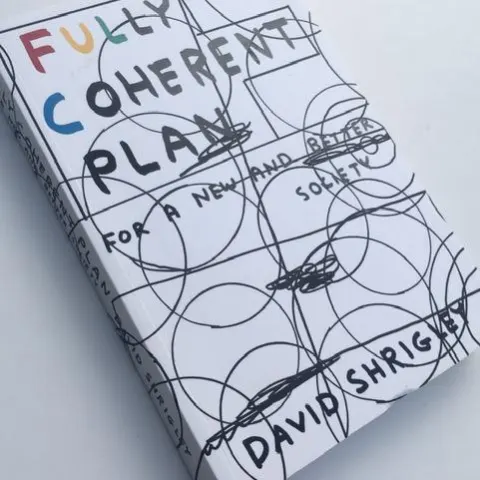David Shrigley OBE (b1968) ‘Fully Coherent Plan: For A New and Better Society’, Edition, 2019