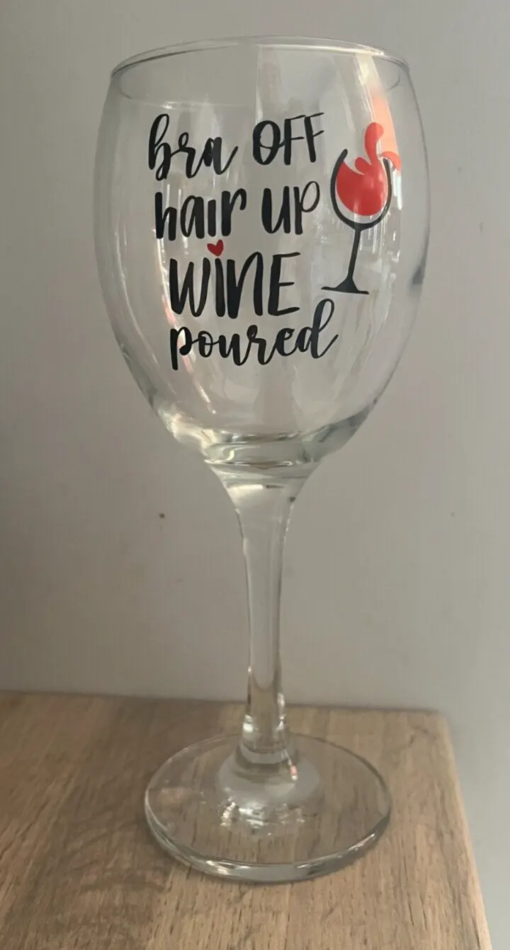 Bra Off Hair Up Wine Poured Vinyl Decal Wine Glass Birthday Mothers Day Gift