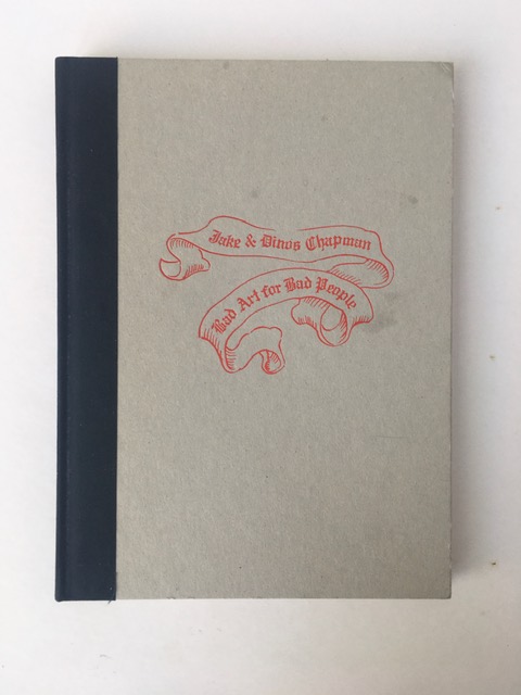 Jake and Dino Chapm (b 1962-66)’Bad Art For Bad People’, 1st Ed, Out of Print, Hardcover, 2006